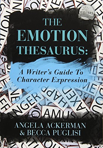 The Emotion Thesaurus: A Writer's Guide To Character Expression