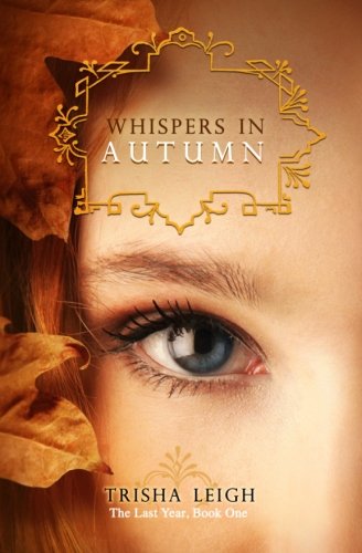 Whispers In Autumn: Book 1 of The Last Year series
