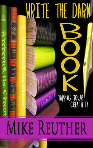 Write the Darn Book: Be An Author (How to Write a Book Series)