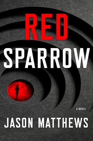 Red Sparrow: A Novel (Volume 1) (The Red Sparrow Trilogy)