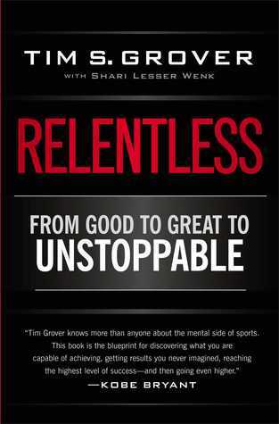 Relentless: From Good to Great to Unstoppable (Tim Grover Winning Series)