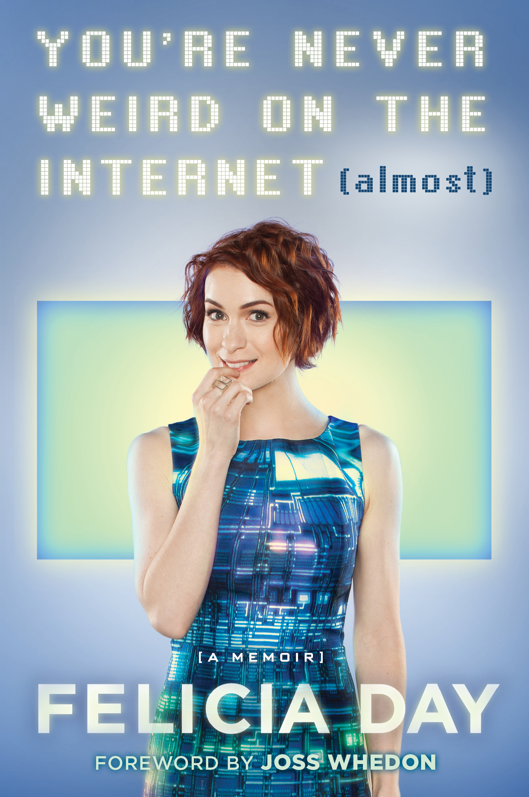 You're Never Weird on the Internet (Almost): A Memoir