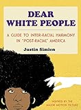 Dear White People: A Guide to Inter-Racial Harmony in "Post-Racial" America