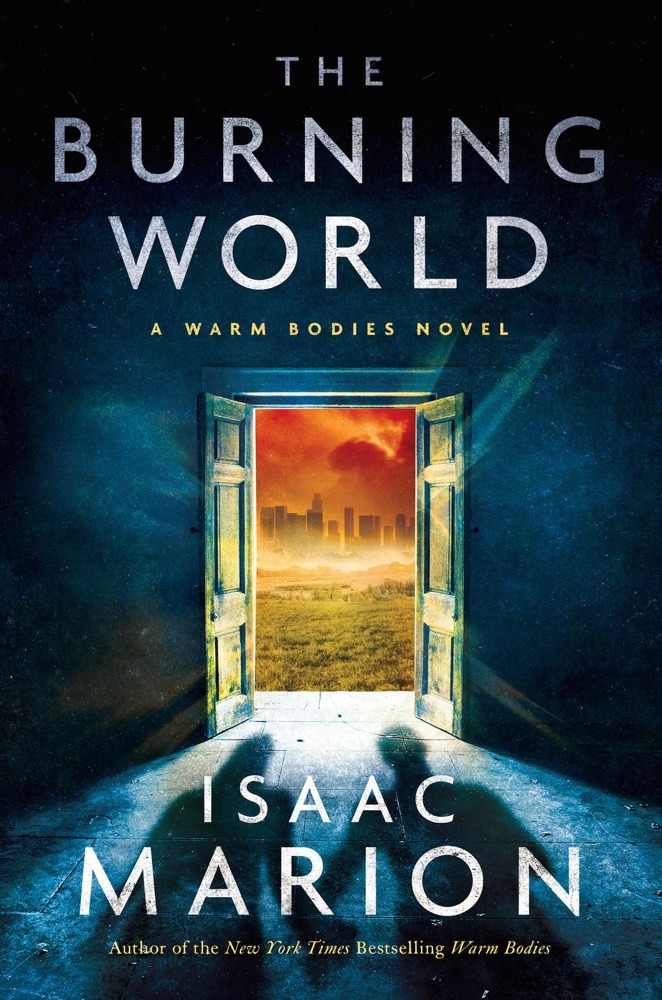 The Burning World: A Warm Bodies Novel (Volume 2) (The Warm Bodies Series, Band 3)