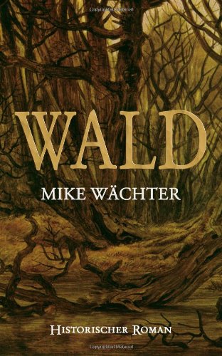 Wald. Historischer Roman