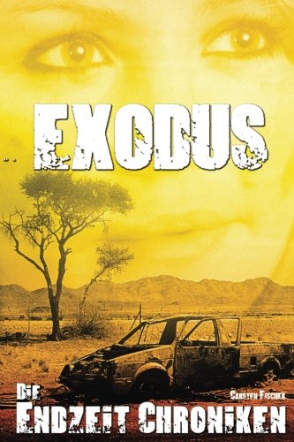Die Endzeit Chroniken - Exodus (Die Endzeit Chroniken - Ranger, Band 1)