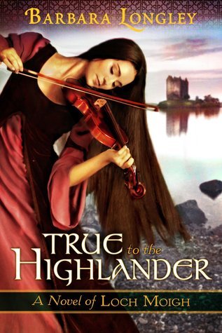 True to the Highlander (The Novels of Loch Moigh, 1, Band 1)