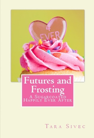Futures and Frosting: A Sugarcoated Happily Ever After (Chocolate Lovers, Band 2)