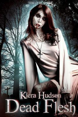 Dead Flesh: Kiera Hudson Series Two (Book 1) (Kiera Hudson Vampire Detective Series Two, Band 1)