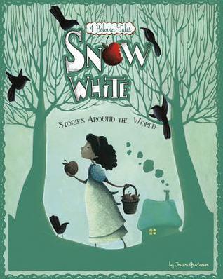 Snow White Stories Around the World: 4 Beloved Tales (Multicultural Fairy Tales)