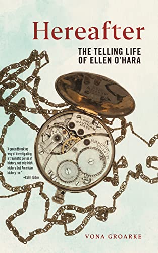 Hereafter: The Telling Life of Ellen O'Hara (Glucksman Irish Diaspora)