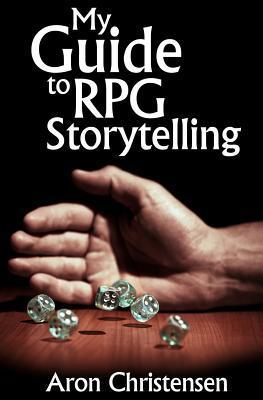 My Guide to RPG Storytelling (My Storytelling Guides, Band 1)