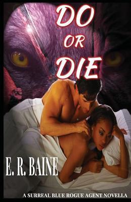 Do Or Die: (Surreal Blue Rogue Agent Series Book 1)