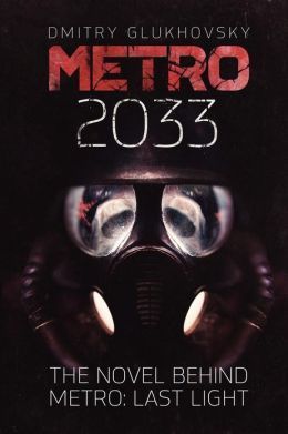Metro 2033: First U.S. English edition (METRO by Dmitry Glukhovsky, Band 1)