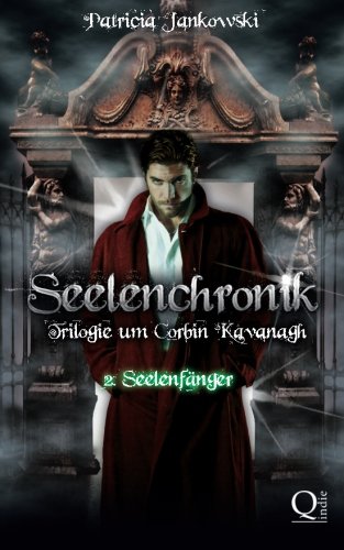 Seelenchronik - 2. Seelenfänger: Trilogie um Corbin Kavanagh