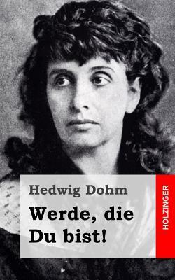 Werde, die Du bist!