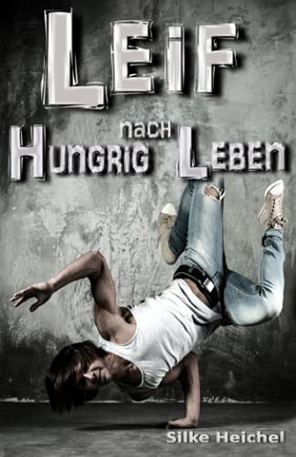 LEIF - Hungrig nach Leben: Roman
