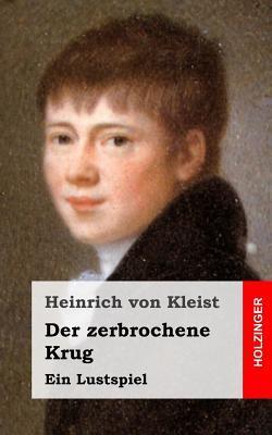 Der zerbrochene Krug: Ein Lustspiel