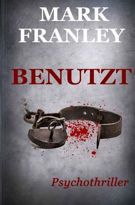 BENUTZT: Psychothriller (Mike Köstner, Band 2)