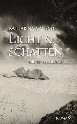 Licht & Schatten: Die Entscheidung