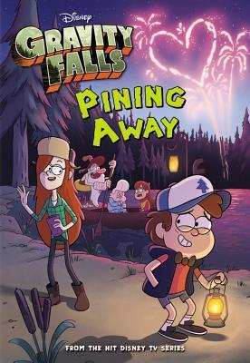 Gravity Falls Pining Away: Gravity Falls Chapter Book