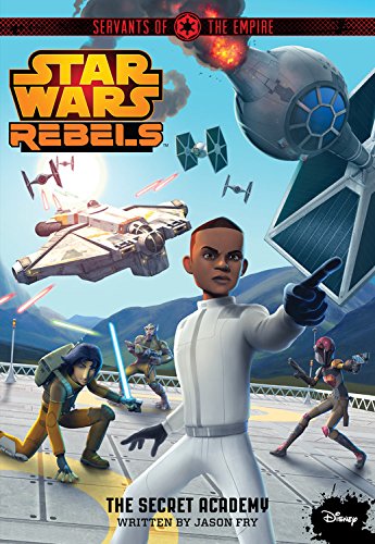 Star Wars Rebels Servants of the Empire The Secret Academy (Star Wars Rebels, 4, Band 4)