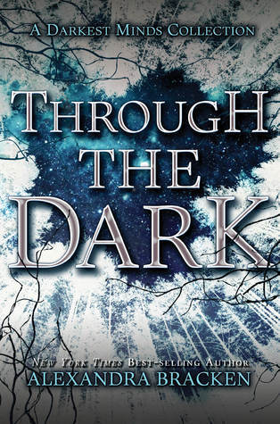 Through the Dark (A Darkest Minds Collection) (A Darkest Minds Novel)