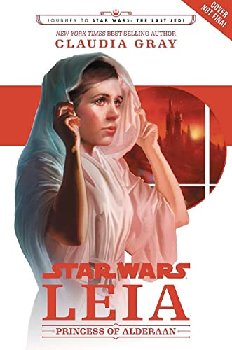 Journey to Star Wars: The Last Jedi Leia, Princess of Alderaan (Star Wars: Journey to Star Wars: The Last Jedi)