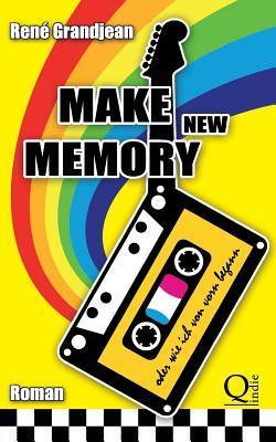 Make new Memory oder wie ich von vorn begann