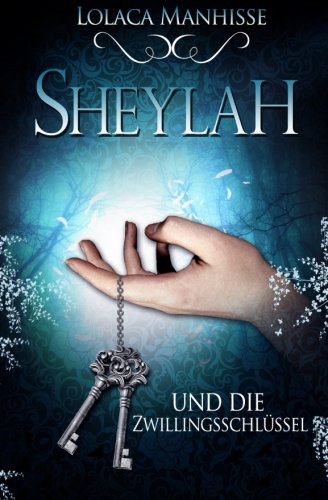 Sheylah und die Zwillingsschlüssel: (Neuauflage)
