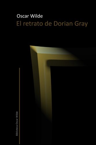 El retrato de Dorian Gray (Biblioteca Oscar Wilde, Band 1)