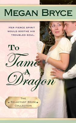 To Tame A Dragon (The Reluctant Bride Collection, Band 2)