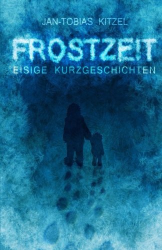 Frostzeit - Eisige Kurzgeschichten