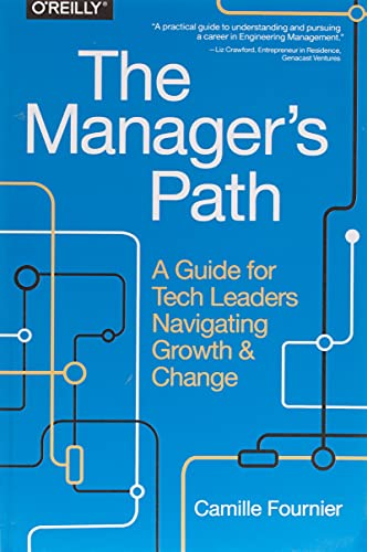 The Manager's Path: A Guide for Tech Leaders Navigating Growth and Change