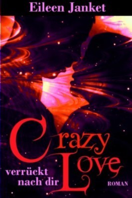 CRAZY LOVE - verrückt nach dir (Crazy Love - Buch-Serie, Band 2)