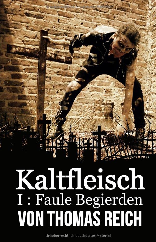 Kaltfleisch: Faule Begierden (Kaltfleisch - Der Leichenschänder, Band 1)