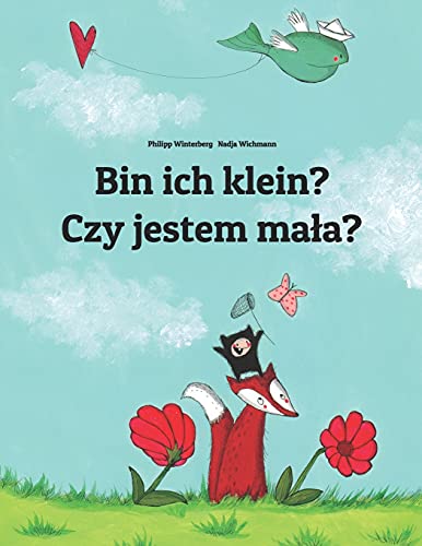 Bin ich klein? Czy jestem mała?: Kinderbuch Deutsch-Polnisch (zweisprachig) (Bilinguale Bücher (Deutsch-Polnisch) von Philipp Winterberg)
