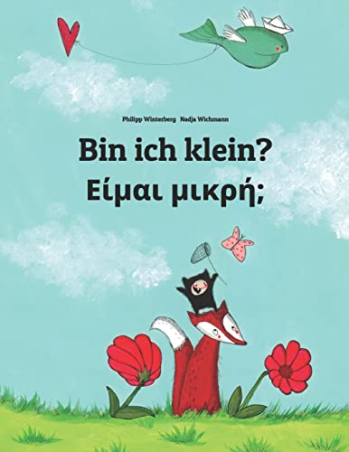 Bin ich klein? Είμαι μικρή;: Kinderbuch Deutsch-Griechisch (zweisprachig/bilingual) (Weltkinderbuch in über 200 Sprachen)