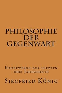 Philosophie der Gegenwart - Hauptwerke der letzten drei Jahrzehnte