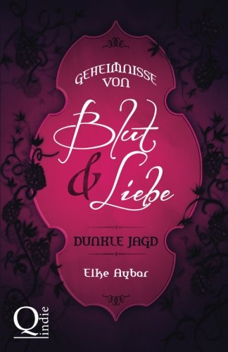 Geheimnisse von Blut und Liebe: Dunkle Jagd