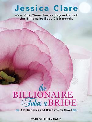 The Billionaire Takes a Bride (Billionaires and Bridesmaids, Band 3)