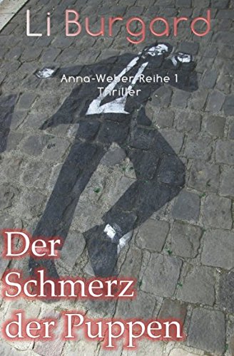 Der Schmerz der Puppen (Anna-Weber-Reihe, Band 1)