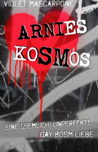 Arnies Kosmos: Eine ziemlich unperfekte Gay-BDSM-Liebe