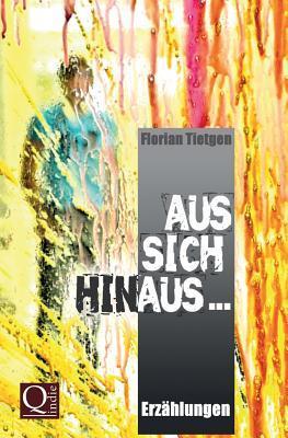 Aus sich hinaus ...: Erzählungen