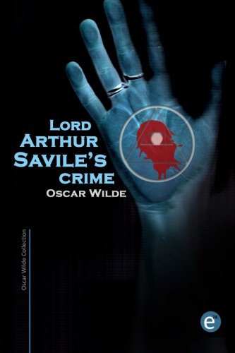 Lord Arthur Savile's crime (Oscar Wilde Collection, Band 3)