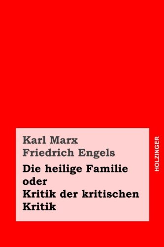Die heilige Familie oder Kritik der kritischen Kritik