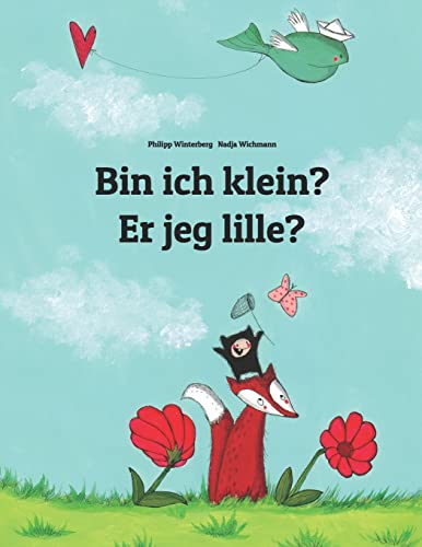 Bin ich klein? Er jeg lille?: Kinderbuch Deutsch-Dänisch (zweisprachig/bilingual) (Bilinguale Bücher (Deutsch-Dänisch) von Philipp Winterberg)