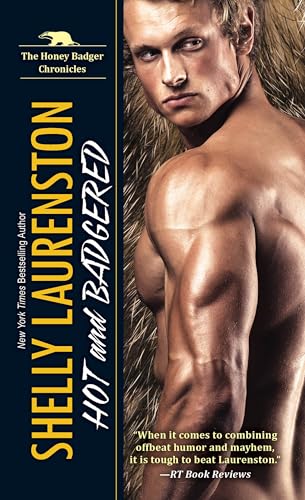 Hot and Badgered: A Honey Badger Shifter Romance (The Honey Badger Chronicles, Band 1)