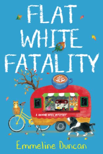 Flat White Fatality (A Ground Rules Mystery, Band 3)