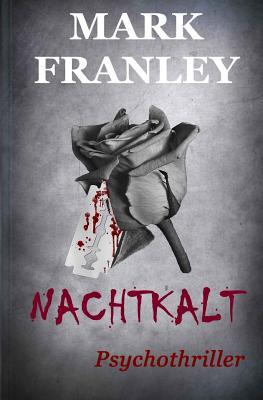 Nachtkalt: Psychothriller (Mike Köstner, Band 4)